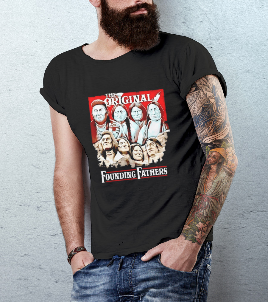 The Original Founding Fathers Native American Leaders Chiefs T-Shirt