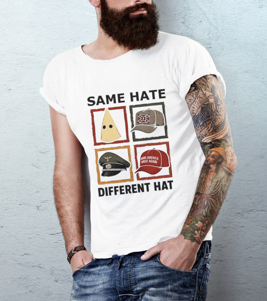 Same Hate Different Hat Klansman Cap Confederate Nazi Make America Great Again T-Shirt