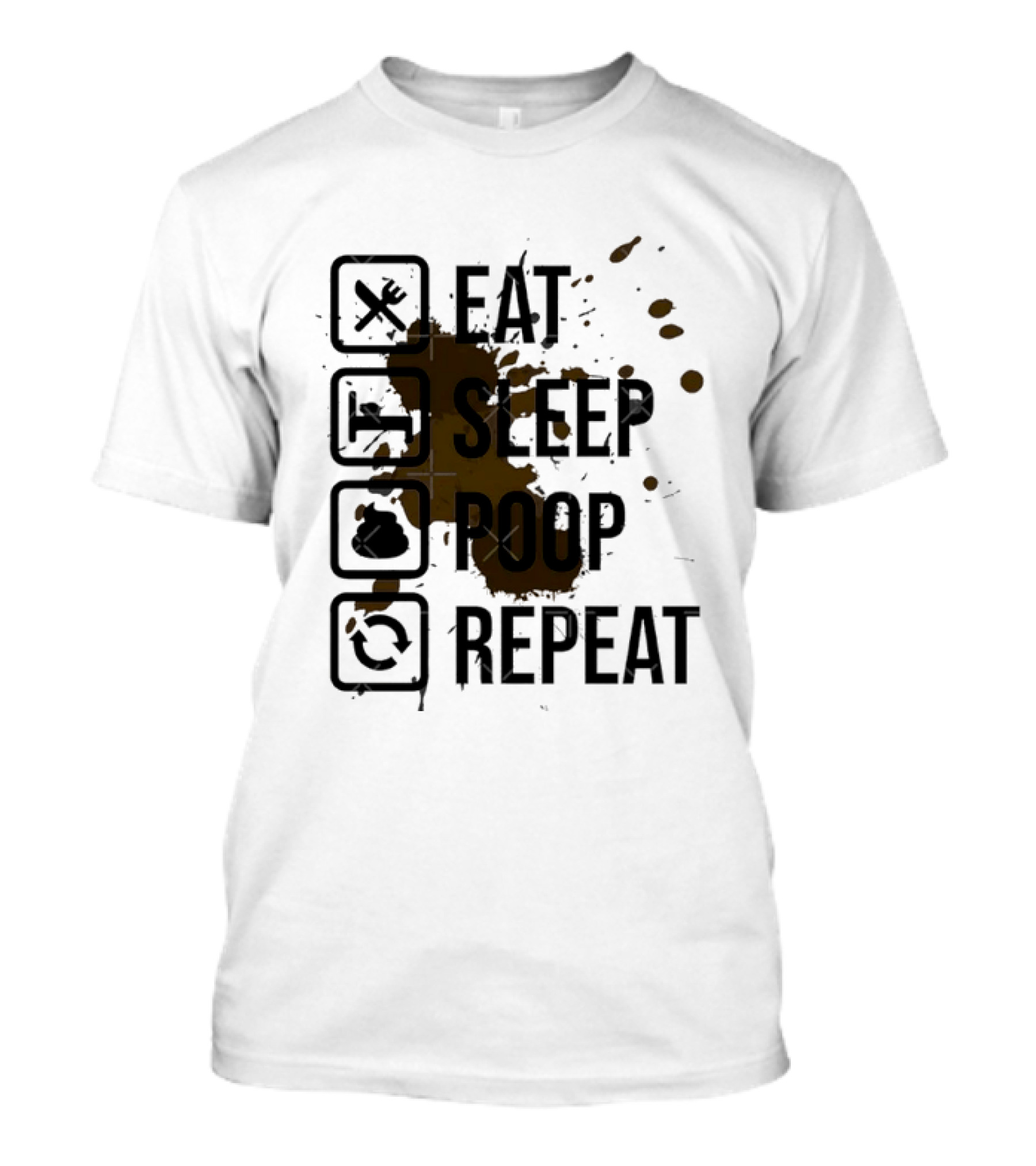 Eat Sleep Poop Repeat Lifestyle Humor Routine T-Shirt