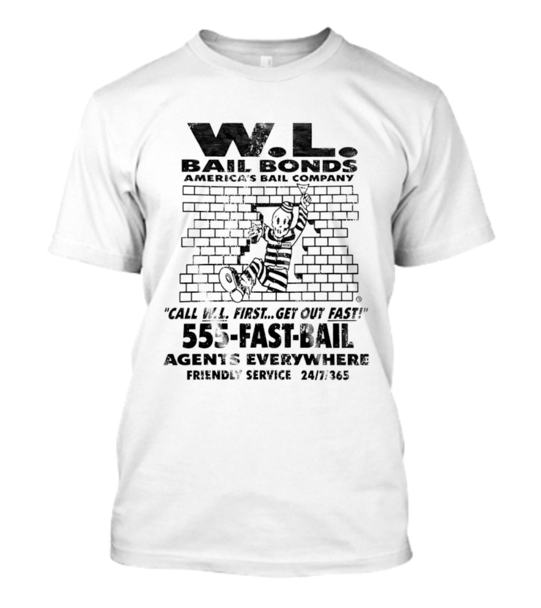 WL Bail Bonds Call WL First Get Out Fast 555 FAST BAIL Agents Everywhere 24/7/365 T-Shirt
