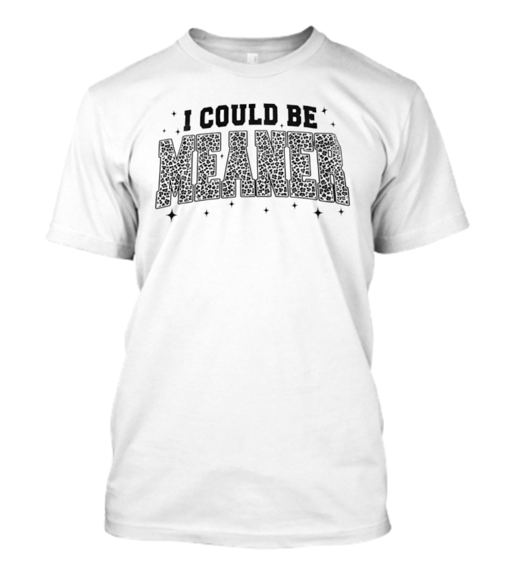I Could Be Meaner Sassy Trendy Leopard T-Shirt