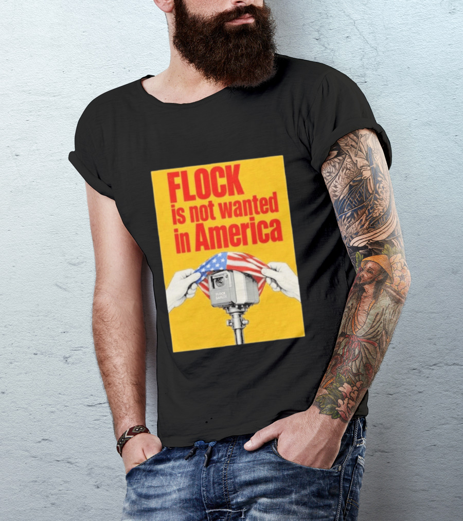 Flock Is Not Wanted In America Surveillance Safety Camera Covering Flag T-Shirt
