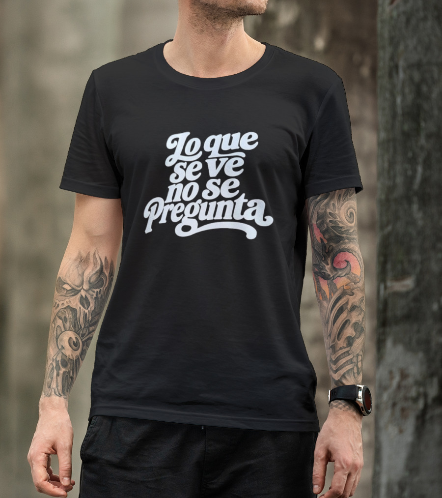 Lo Que Se Ve No Se Pregunta Juan Gabriel Phrase T-Shirt