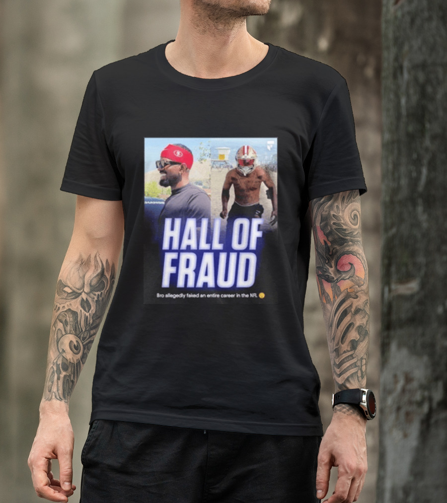 Daejon Love Hall Of Fraud Fake 49ers NFL Career Allegation T-Shirt