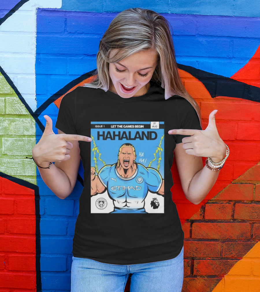 Erling Haaland Hahaland Manchester City Let The Games Begin Issue 1 HA HA Etihad Premier League 21 Aug T-Shirt