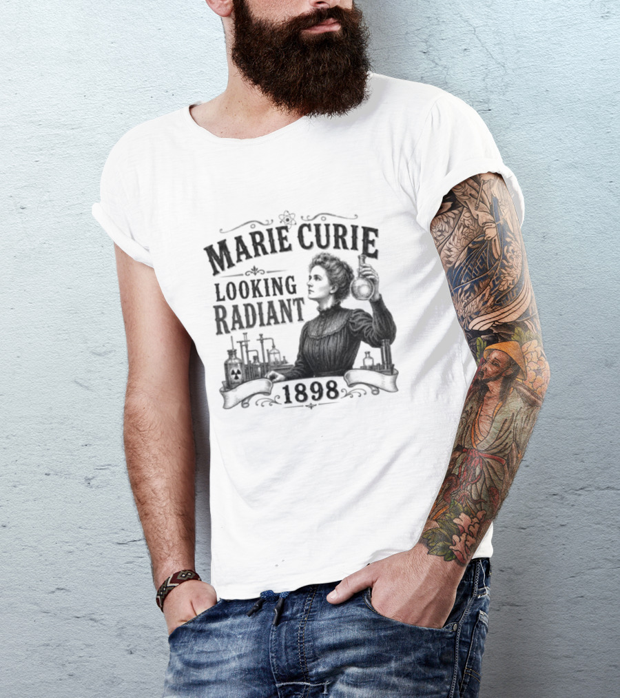 Marie Curie Looking Radiant Science Pioneer 1898 T-Shirt