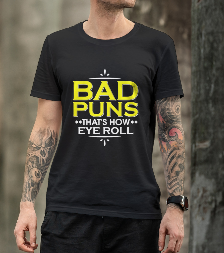 Bad Puns That's How Eye Roll Dad Joke Wordplay T-Shirt