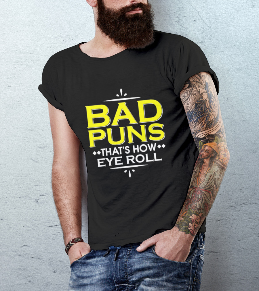 Bad Puns That's How Eye Roll Dad Joke Wordplay T-Shirt