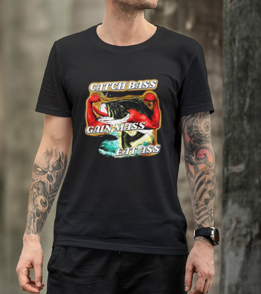Catch Bass Gain Mass Eat Ass Fishing Gym Motivational T-Shirt