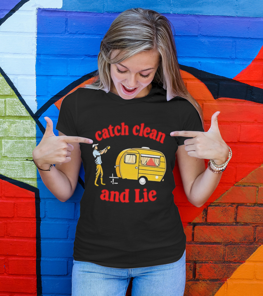 Catch Clean And Lie Fishing Camper Camping T-Shirt