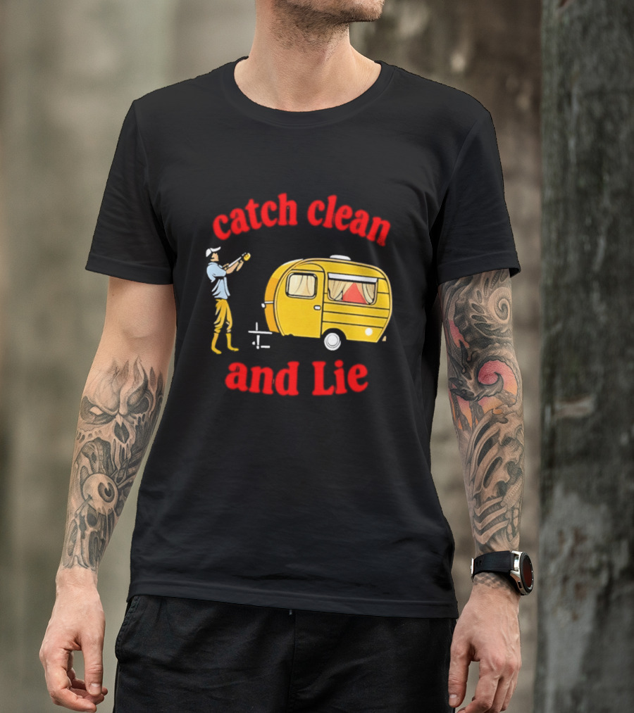 Catch Clean And Lie Fishing Camper Camping T-Shirt