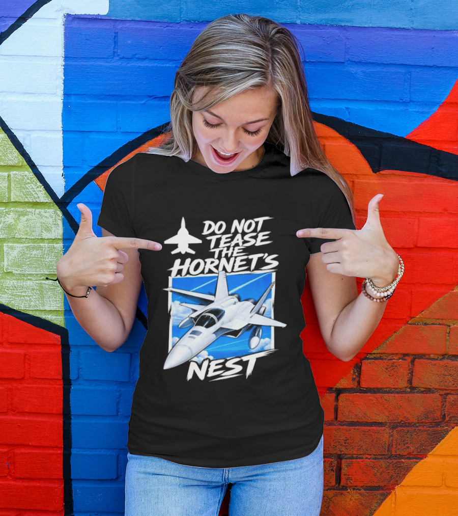 F A 18 Fighter Jet Do Not Tease The Hornet's Nest T-Shirt