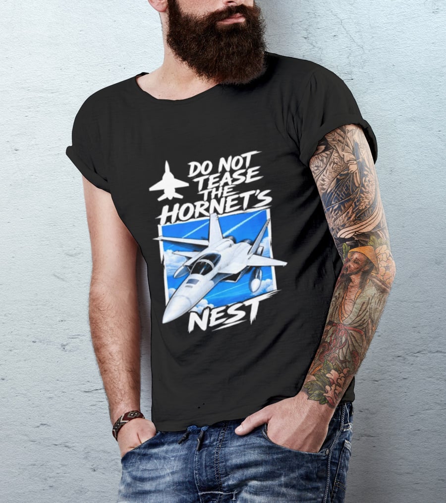 F A 18 Fighter Jet Do Not Tease The Hornet's Nest T-Shirt