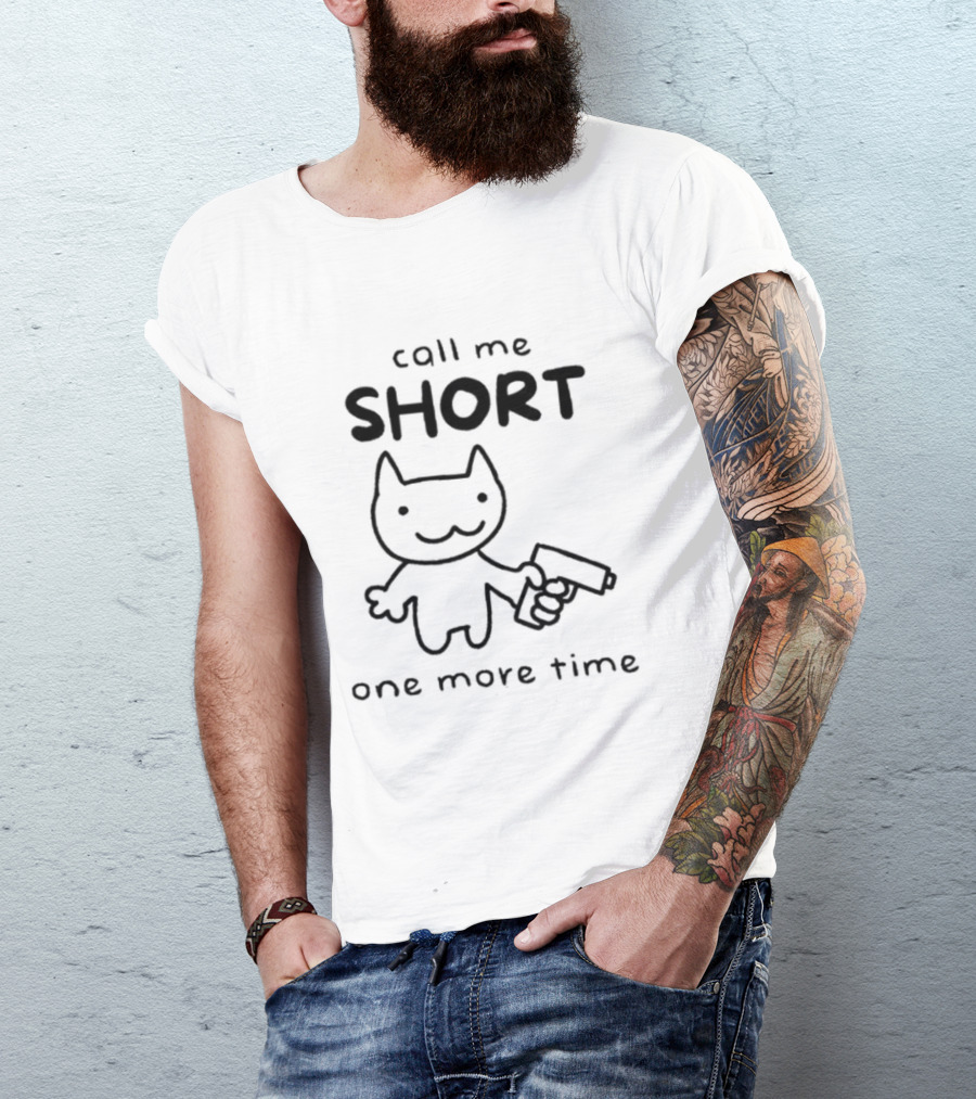 Call Me Short One More Time Cat With Gun T-Shirt