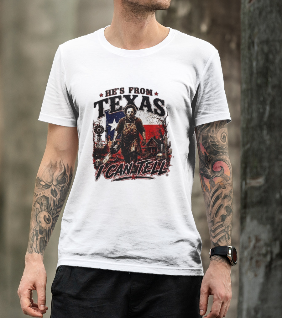 He's From Texas Horror Chainsaw Halloween I Can Tell T-Shirt