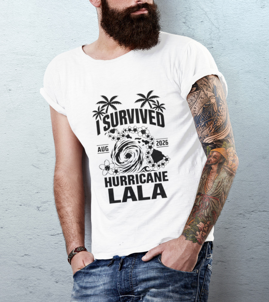 I Survived Hurricane Lala Palm Trees August 2026 Tropical Storm T-Shirt
