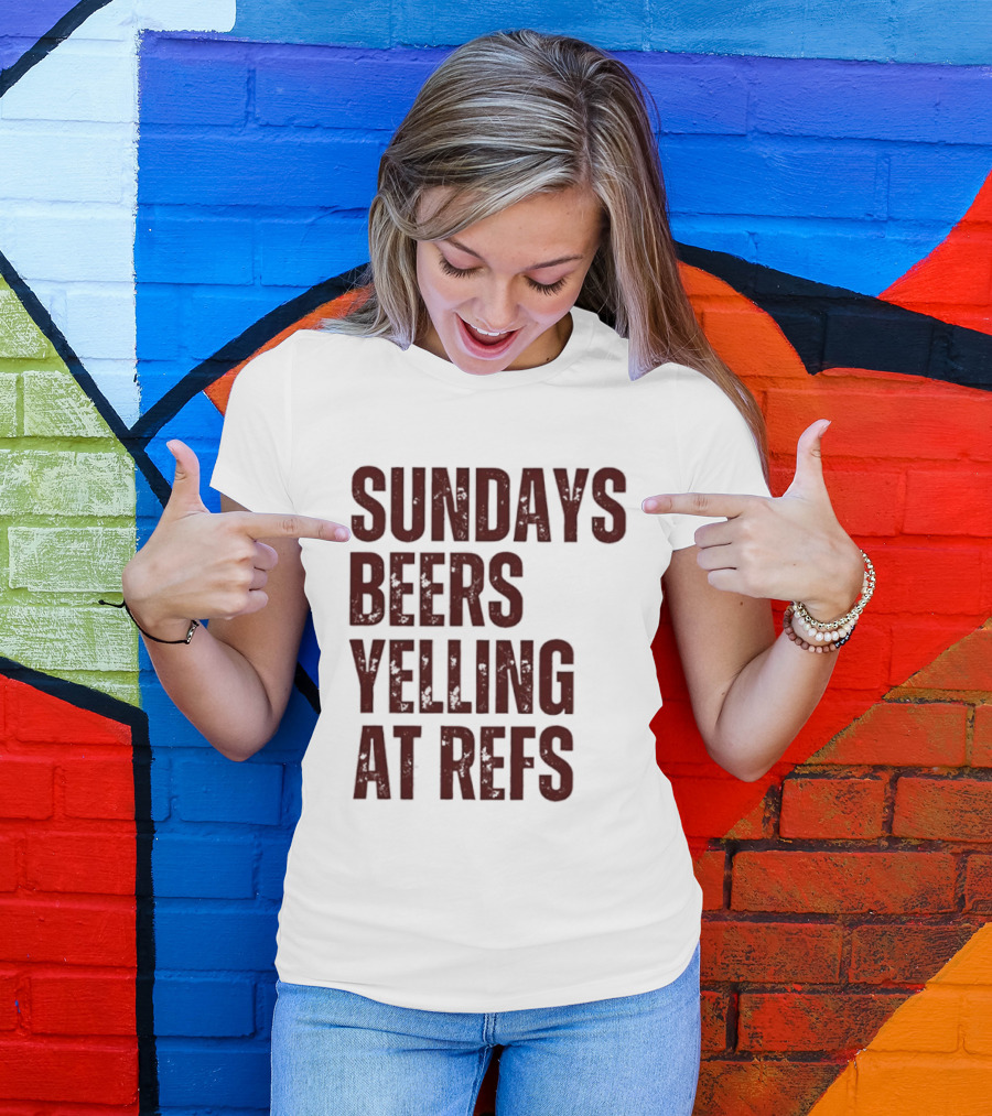 Sundays Beers Yelling At Refs Football Fans Fun T-Shirt