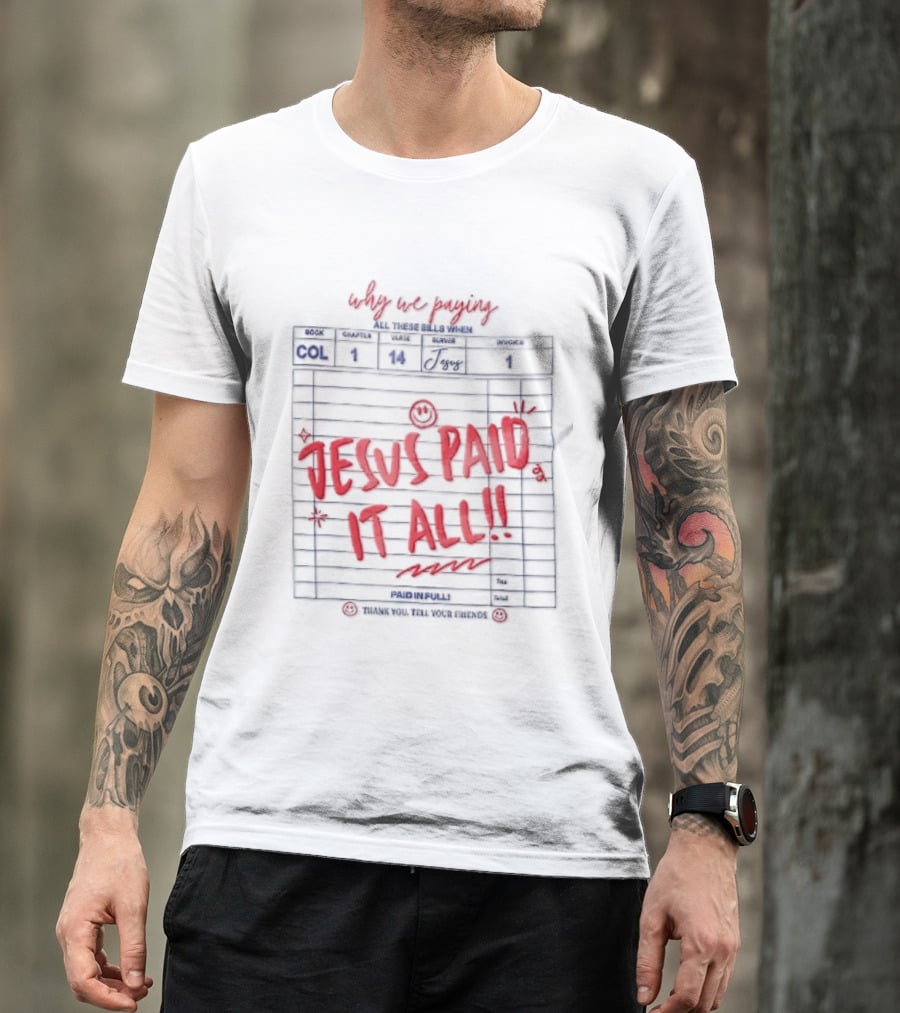 Why We Paying All These Bills Jesus Paid It All Guest Check Receipt Smiley Face T-Shirt