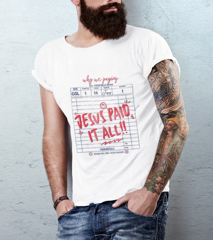 Why We Paying All These Bills Jesus Paid It All Guest Check Receipt Smiley Face T-Shirt