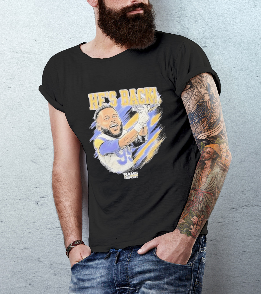HE'S BACK Aaron Donald Rams Report Los Angeles Rams T-Shirt