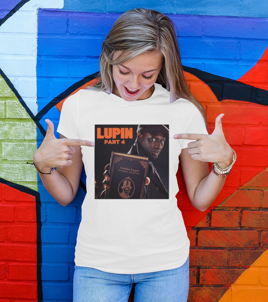 Lupin Part 4 Arsène Lupin Netflix Series Return Gentleman Cambrioleur T-Shirt