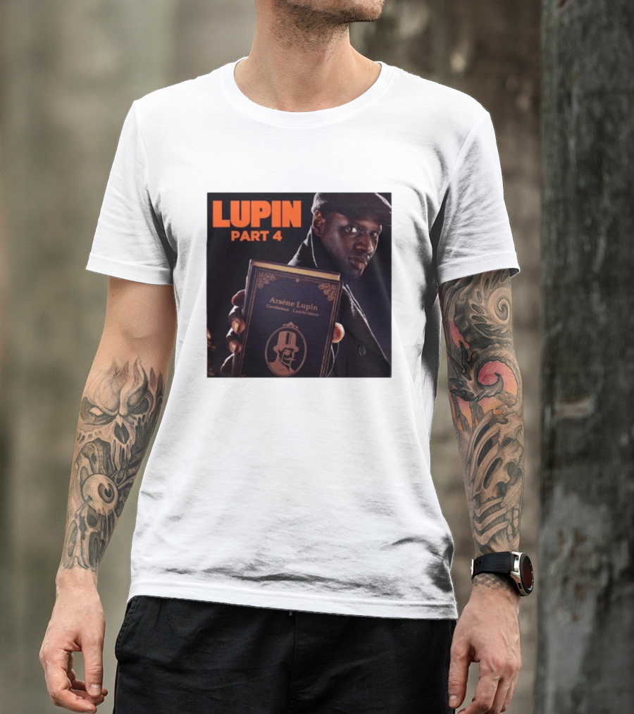 Lupin Part 4 Arsène Lupin Netflix Series Return Gentleman Cambrioleur T-Shirt
