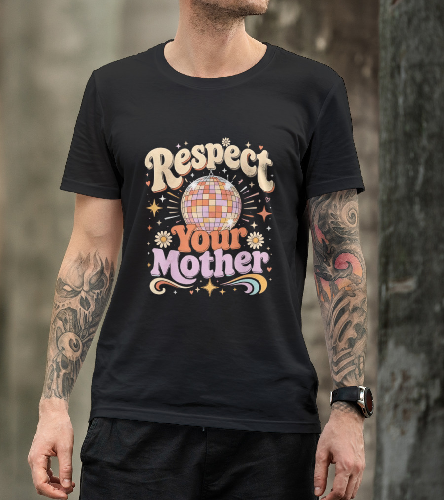 Respect Your Mother Disco Ball 70s Retro Vibes Floral Motif T-Shirt