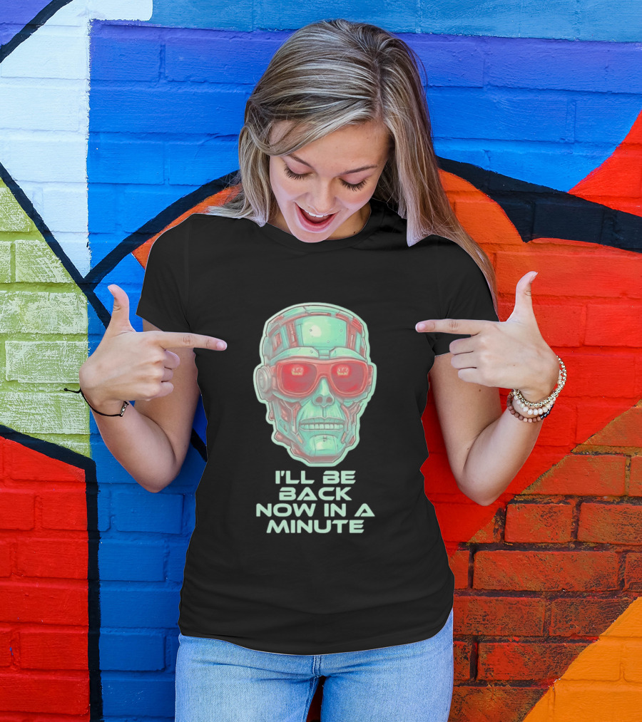 Terminator I'll Be Back Now In A Minute Cyberpunk Skull With Sunglasses T-Shirt