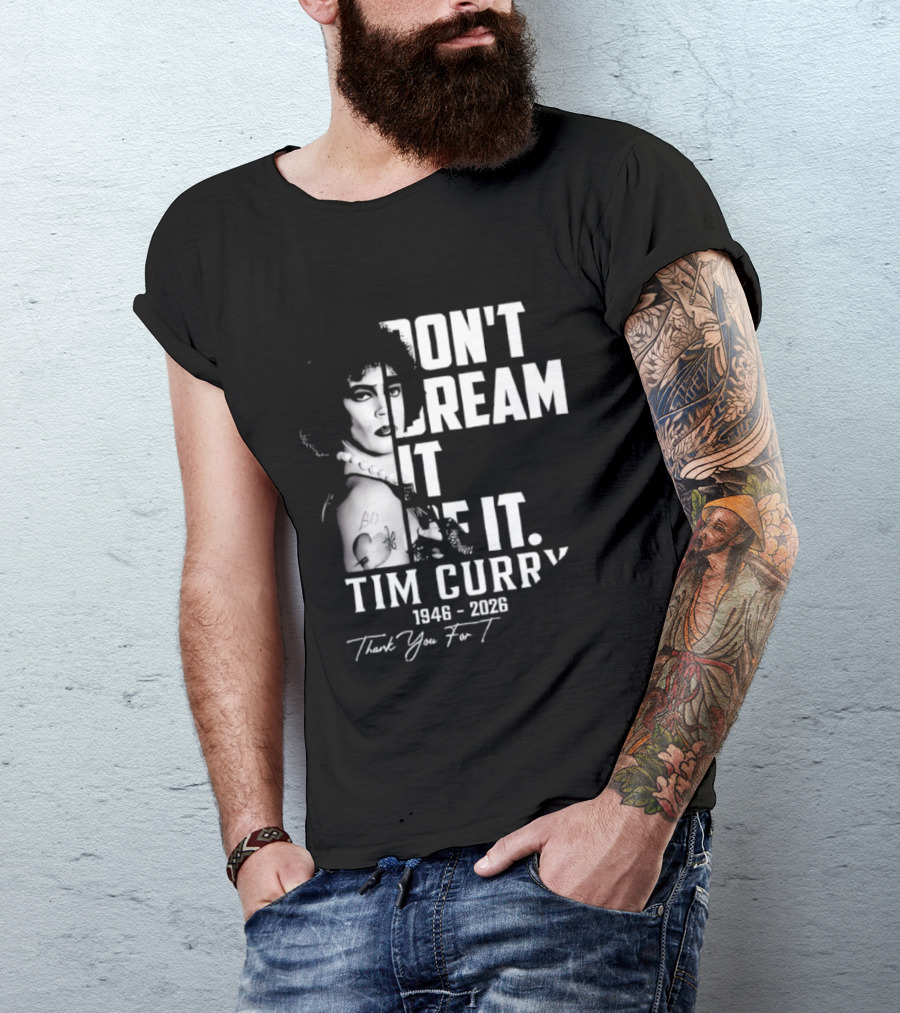 Tim Curry 1946 2026 Don't Dream It Be It Thank You T-Shirt