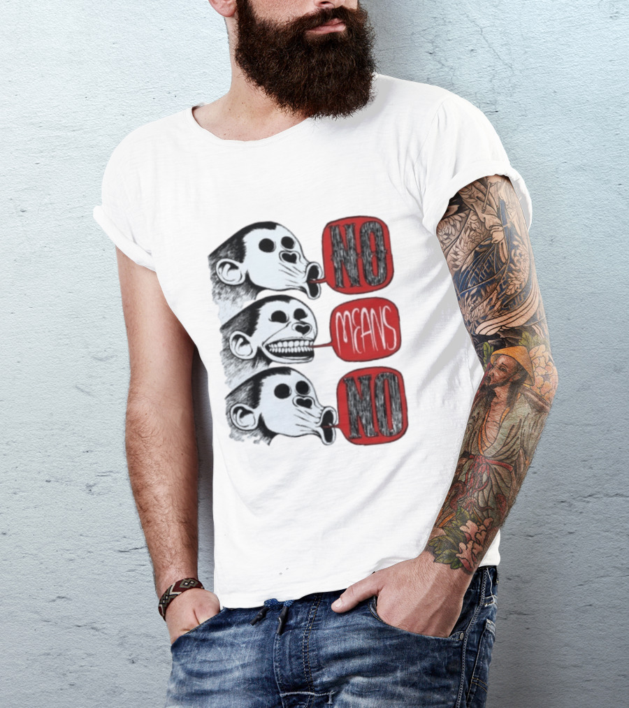 No Means No Monkey Activism Protest Consent T-Shirt