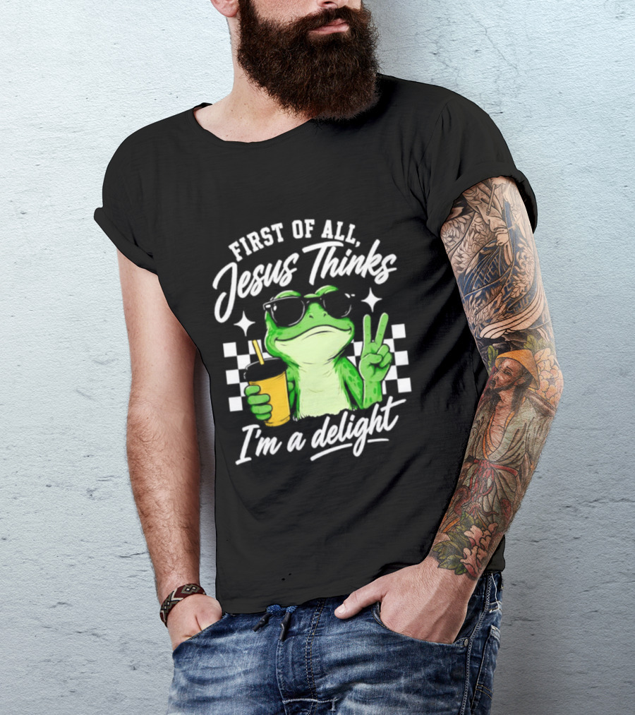 First Of All Jesus Thinks I'm A Delight Frog Holding Drink Peace Sign T-Shirt