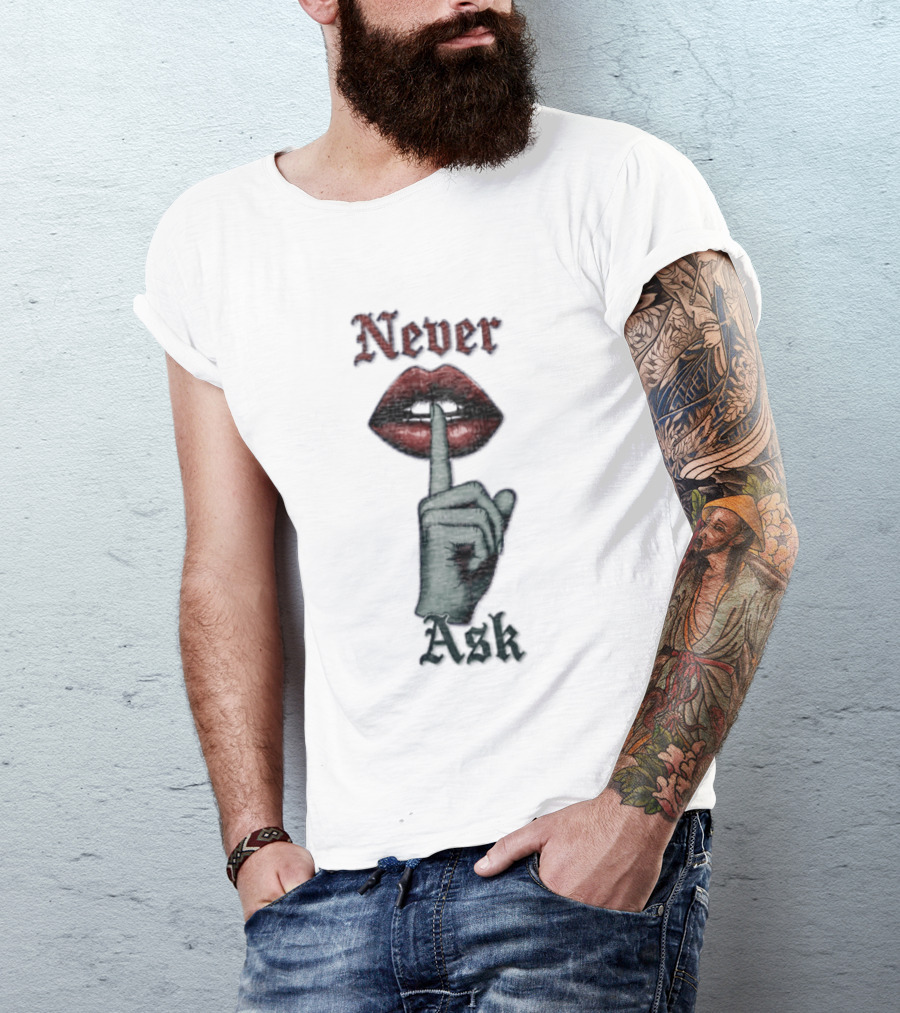 Never Ask Green Finger Red Lips Silencing Gesture T-Shirt