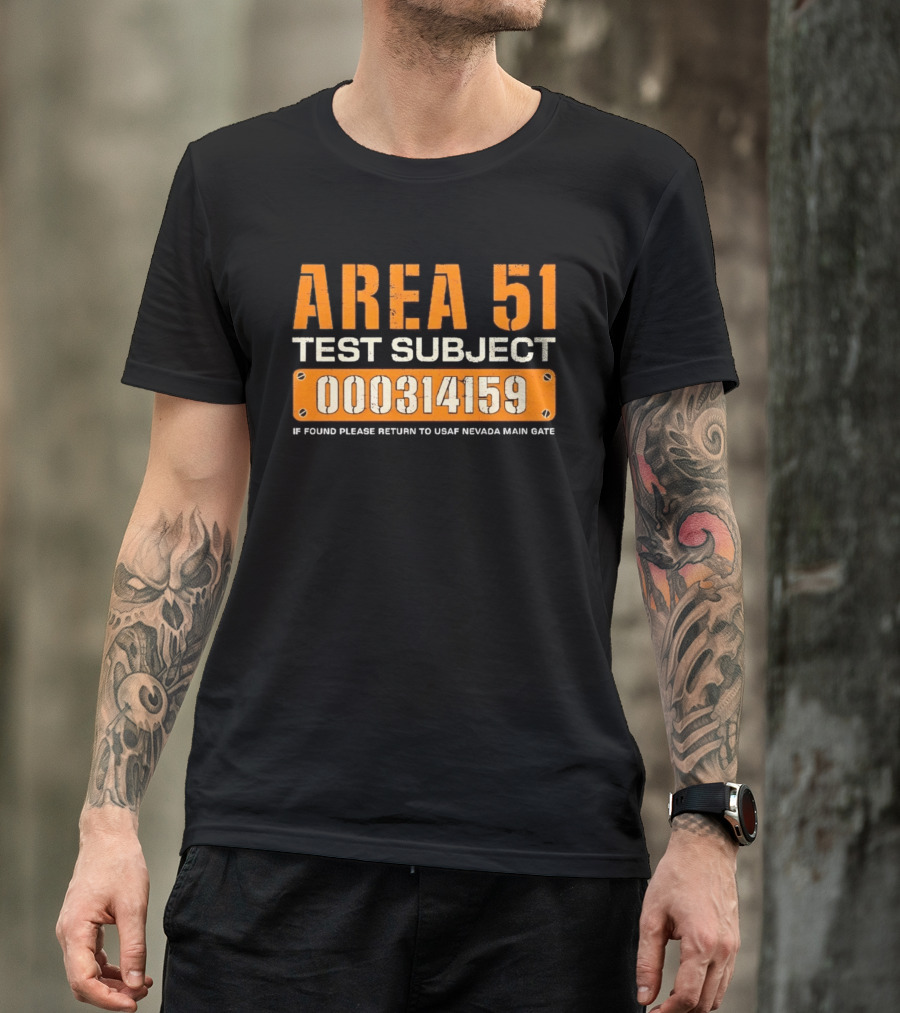 Area 51 Test Subject 000314159 If Found Please Return To USAF Nevada Main Gate T-Shirt