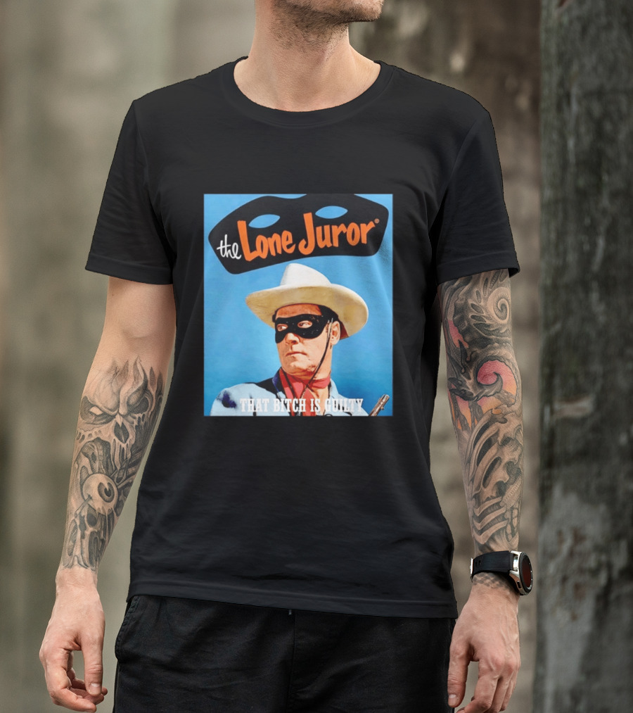 The Lone Juror That Bitch Is Guilty Masked Cowboy Western T-Shirt