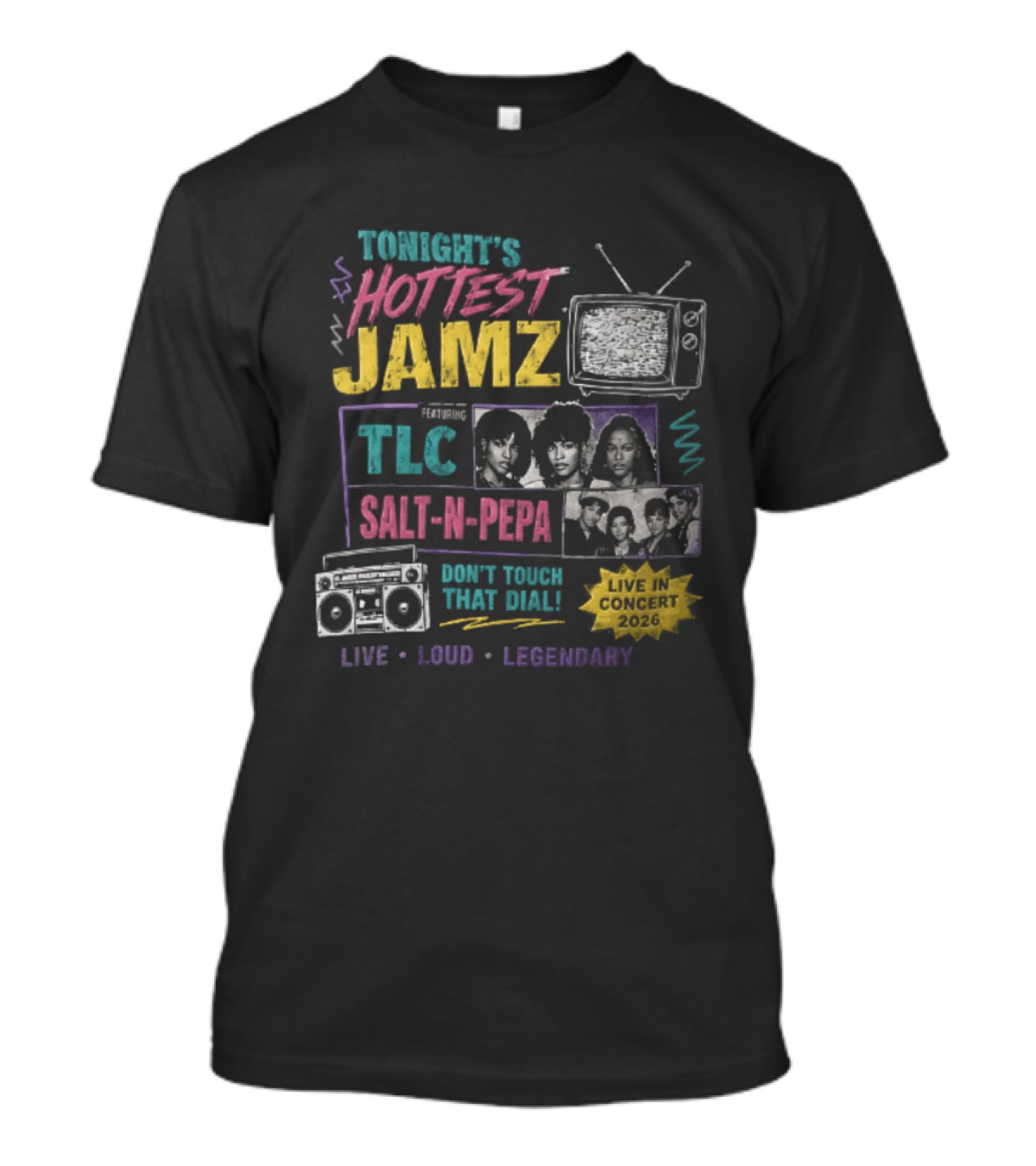 Tonights Hottest Jamz TLC Salt N Pepa Don't Touch That Dial Live Loud Legendary Concert 2026 T-Shirt