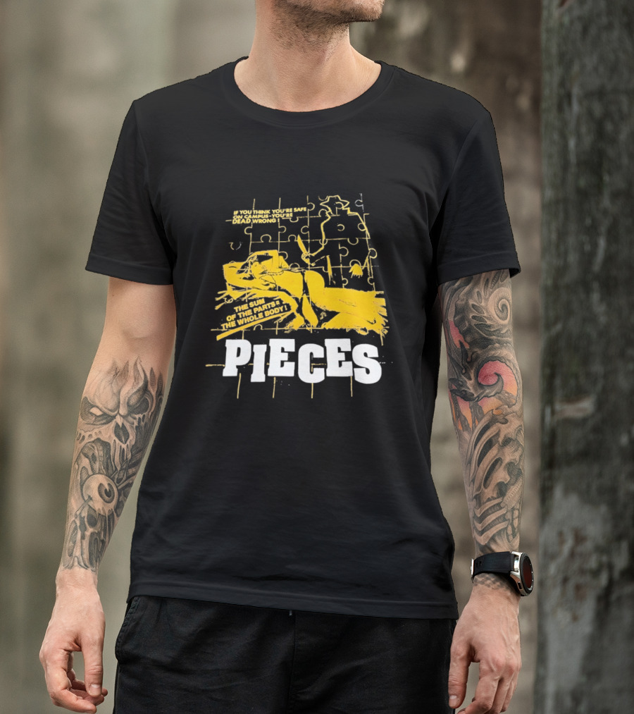 Pieces Horror Movie The Sum Of The Parts The Whole Body If You Think You're Safe On Campus You're Dead Wrong T-Shirt
