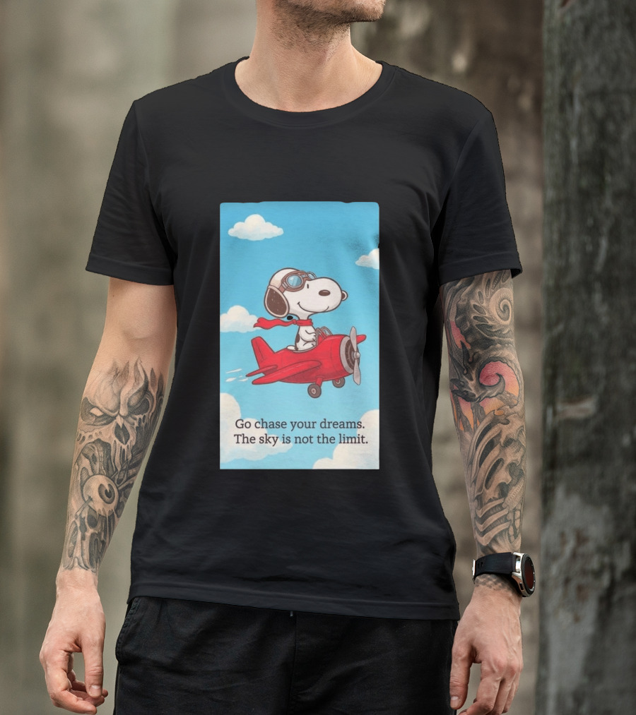 Snoopy Pilot Adventure Go Chase Your Dreams The Sky Is Not The Limit T-Shirt