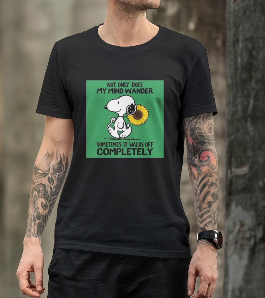 Snoopy Sunflower Not Only Does My Mind Wander Sometimes It Walks Off Completely Peanuts Comic Strip T-Shirt