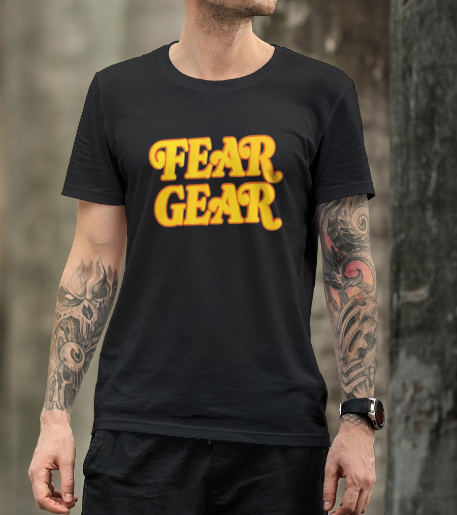 Fear Gear T-Shirt