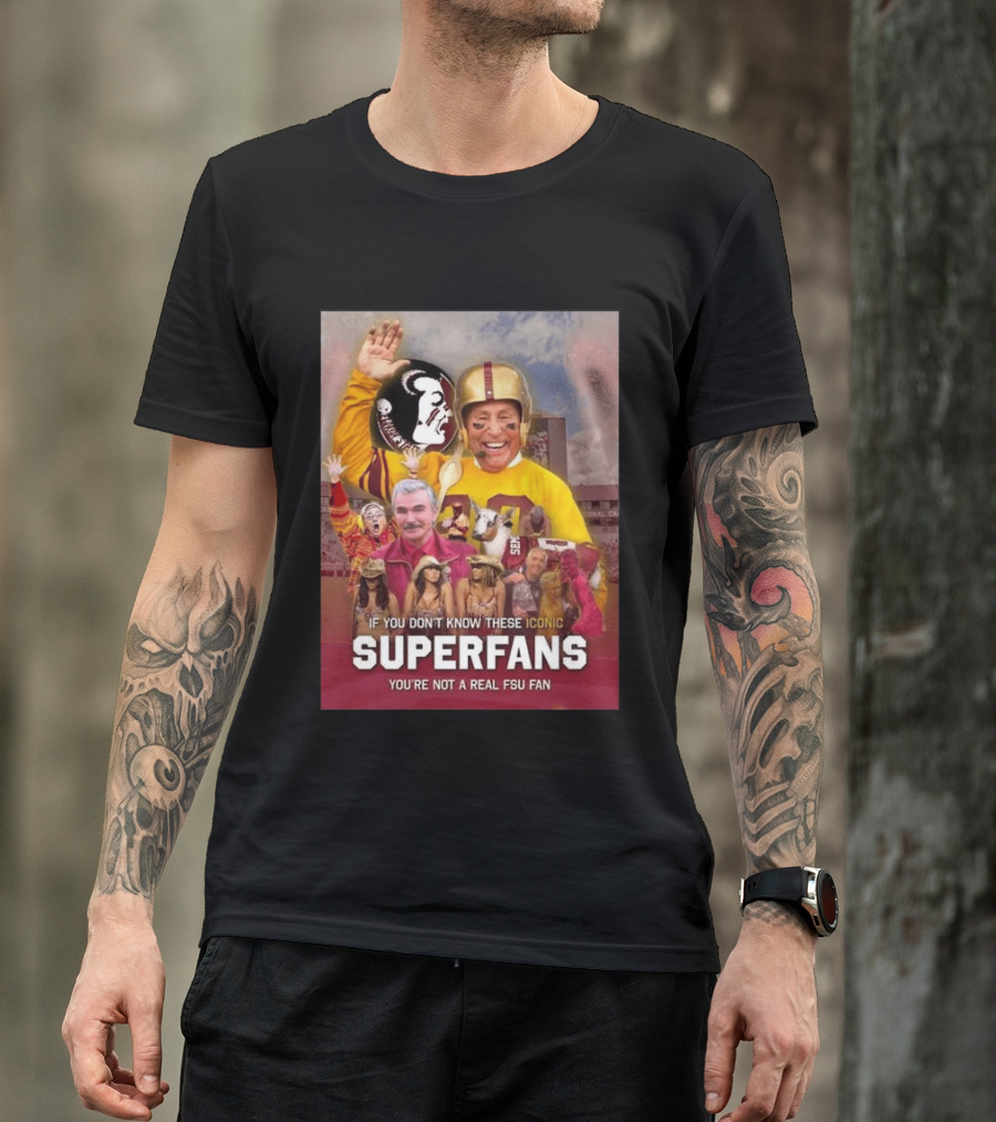 If You Don't Know These Iconic Superfans You're Not A Real FSU Fan T-Shirt