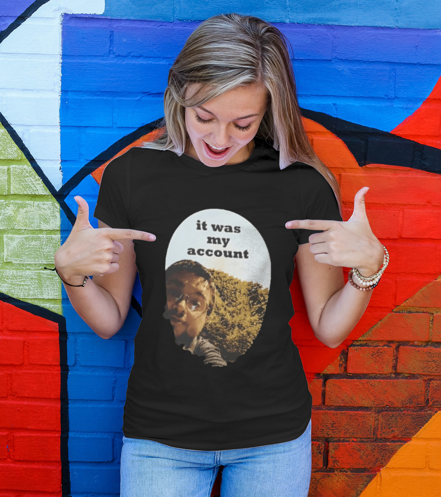 It Was My Account Selfie Nature T-Shirt