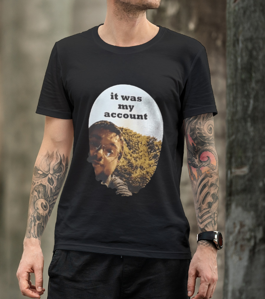It Was My Account Selfie Nature T-Shirt