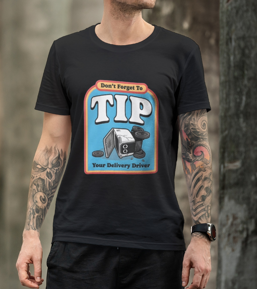 Don't Forget To TIP Your Delivery Driver Humorous Robot Reminder T-Shirt
