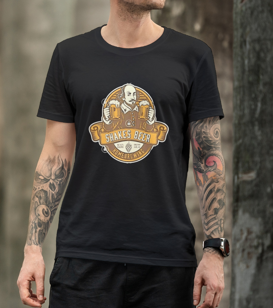 Shakes Beer ALC 4.5% Volume One Pint 16 FL OZ Homebrewing William Shakespeare T-Shirt