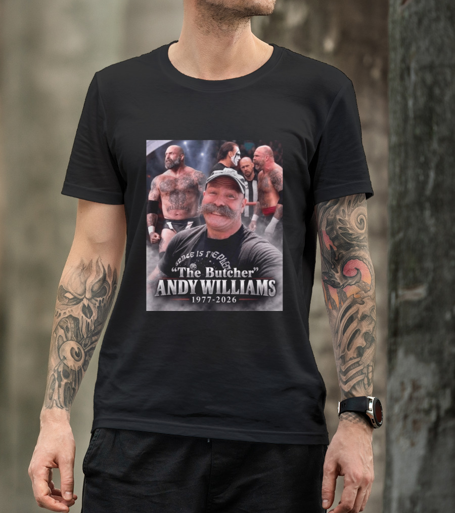 Rest In Peace Andy Williams AKA The Butcher 1977 2026 Wrestling Legend T-Shirt