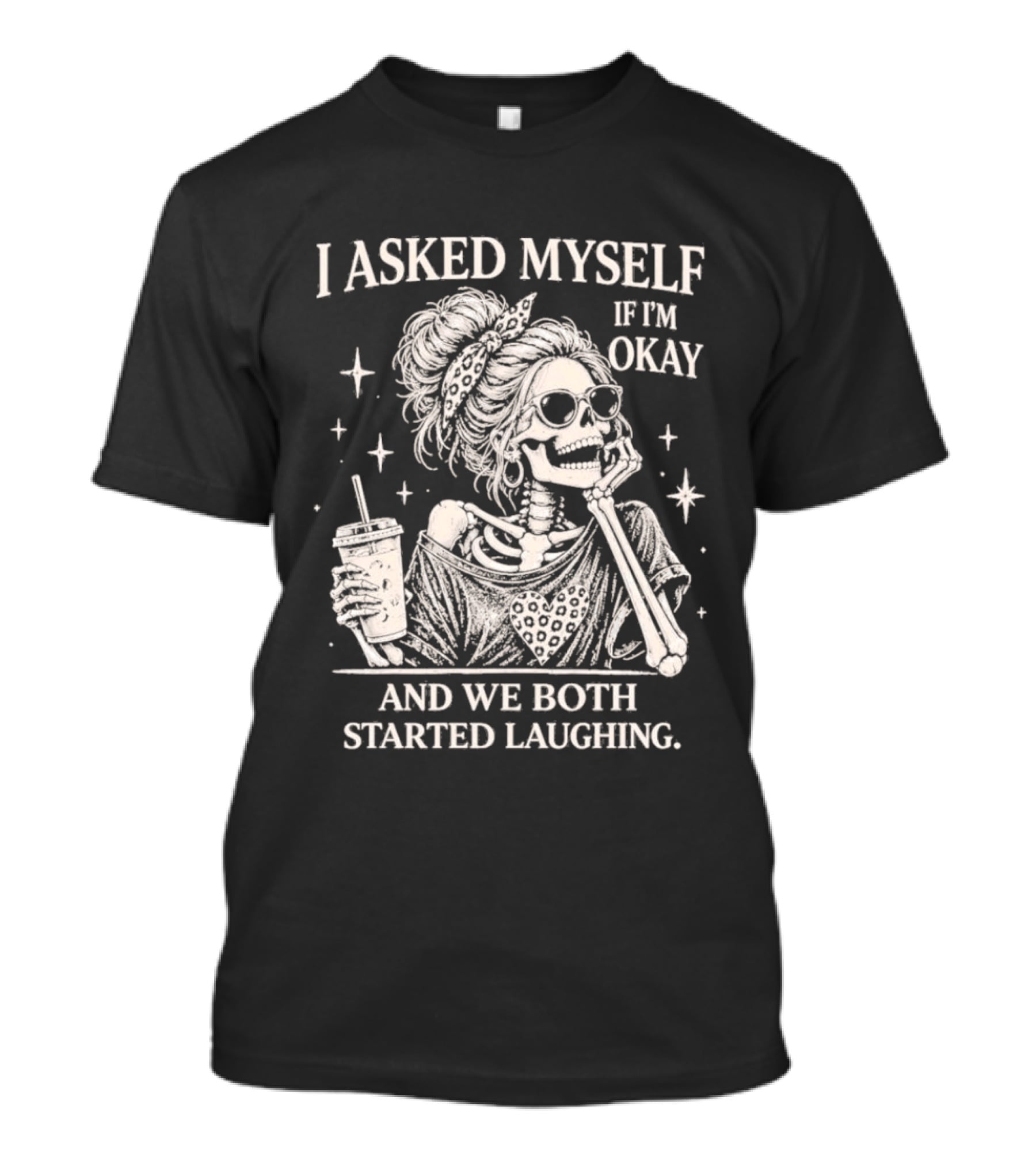 Skeleton I Asked Myself If I'm Okay And We Both Started Laughing T-Shirt
