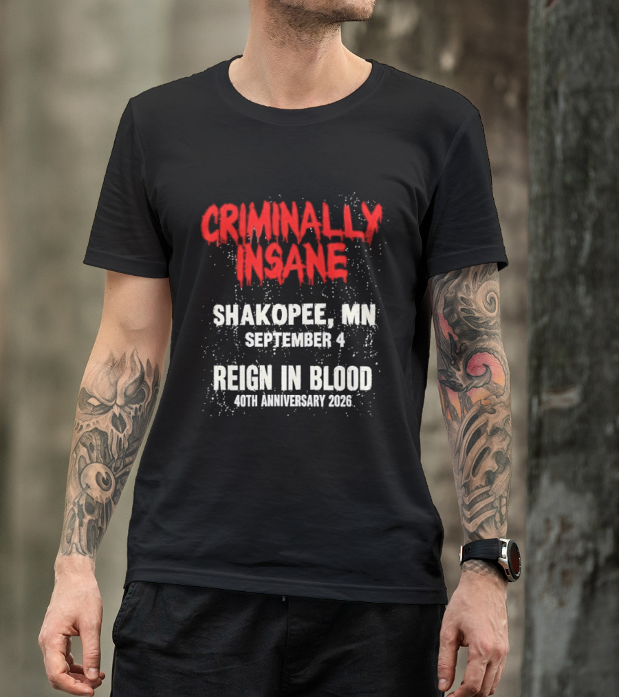 Criminally Insane Reign In Blood 40th Anniversary September 4 Shakopee MN 2026 T-Shirt