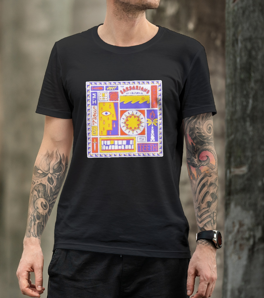 And Now I'm Just The Barbarians Of California Gnashing My Teeth T-Shirt