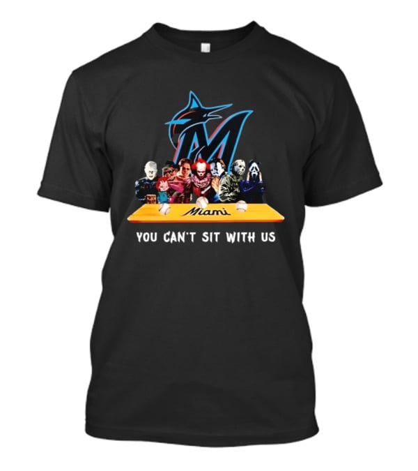 Miami Horror Movie Characters You Can't Sit With Us Marlins Baseball T-Shirt