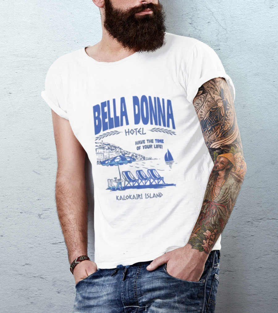 Bella Donna Hotel Have The Time Of Your Life Kalokairi Island Seaside Vacation Scene T-Shirt